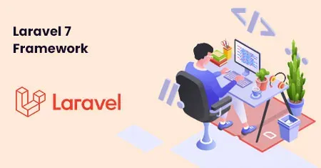 Exploring the Key Features of Laravel 7 Framework